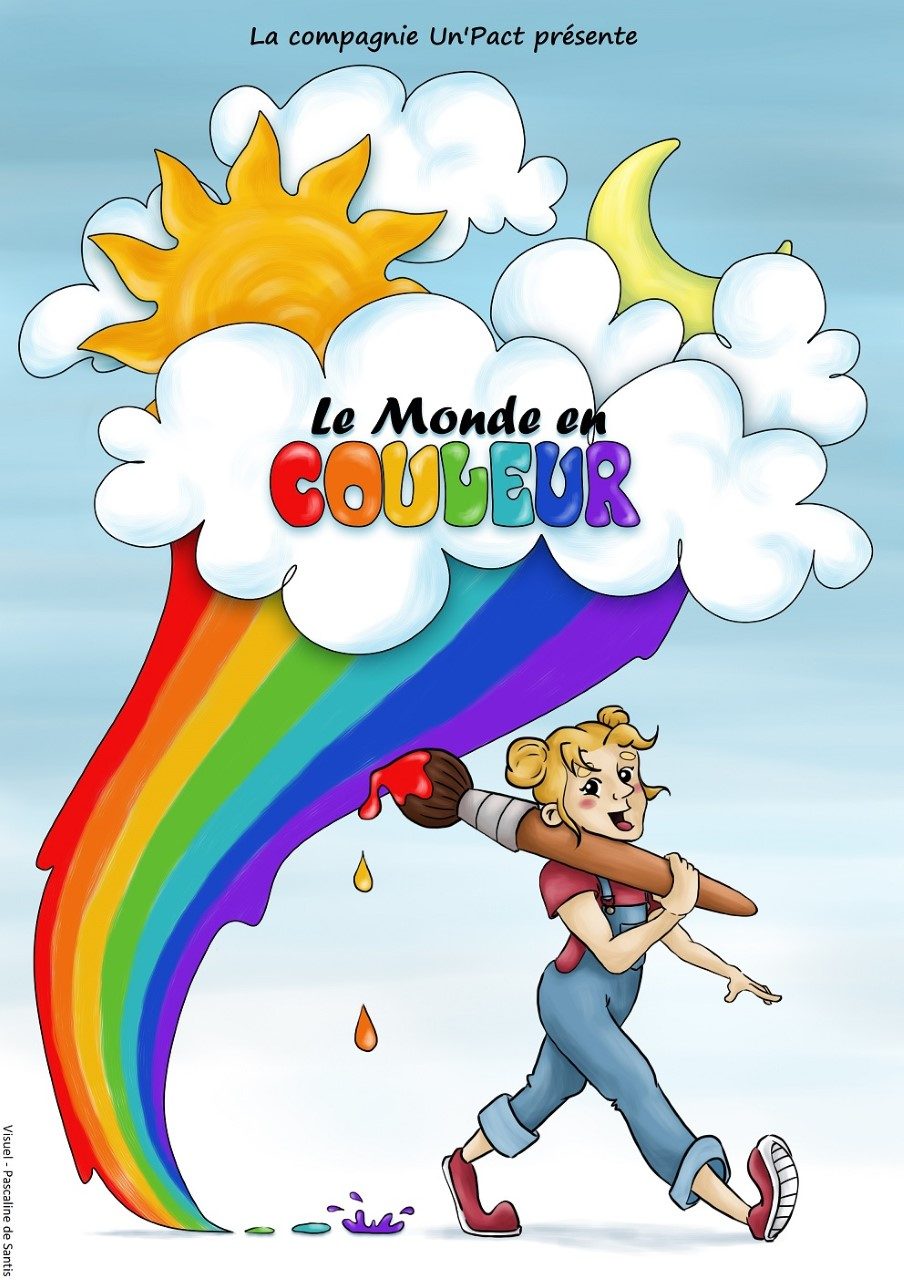 Affiche du spectacle Le Monde en Couleur : un grand arc-en-ciel jaillit d’un nuage sous un soleil et une lune, et une petite fille en salopette emporte sur son épaule un pinceau géant qui goutte de la peinture.